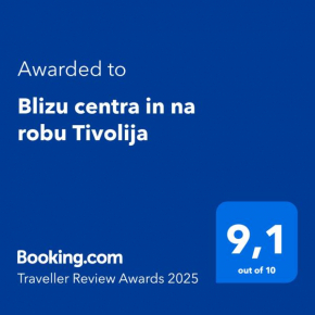 Blizu centra in na robu Tivolija